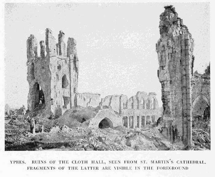 YPRES. RUINS OF THE CLOTH HALL, SEEN FROM ST. MARTIN'S CATHEDRAL.
FRAGMENTS OF THE LATTER ARE VISIBLE IN THE FOREGROUND