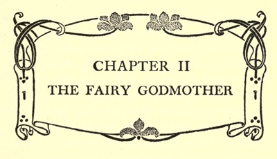 CHAPTER II
THE FAIRY GODMOTHER