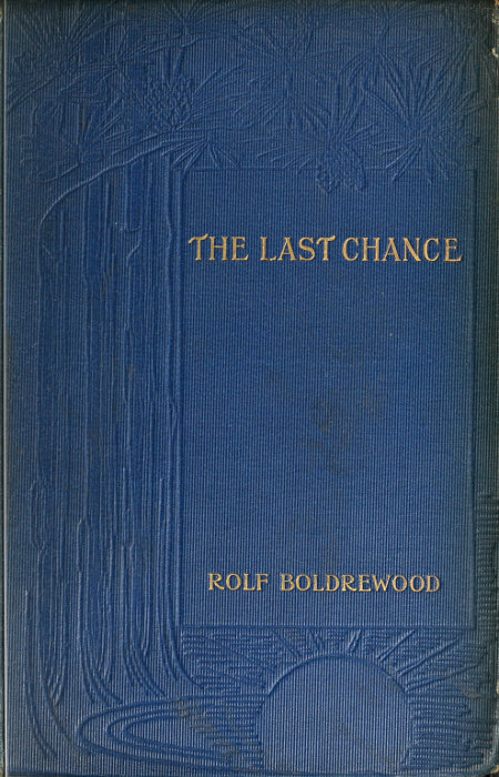 [Front cover: The Last Chance—Rolf Boldrewood]