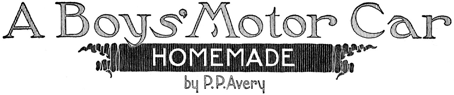 A Boys’ Motor Car HOMEMADE by P. P. Avery Ornamental chapter heading