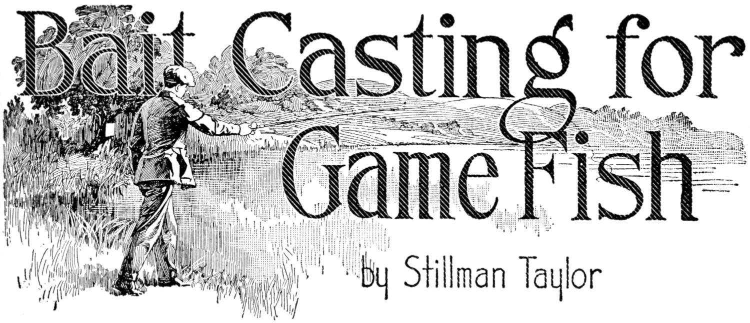 Bait Casting for Game Fish by Stillman Taylor Chapter heading: fishing scene