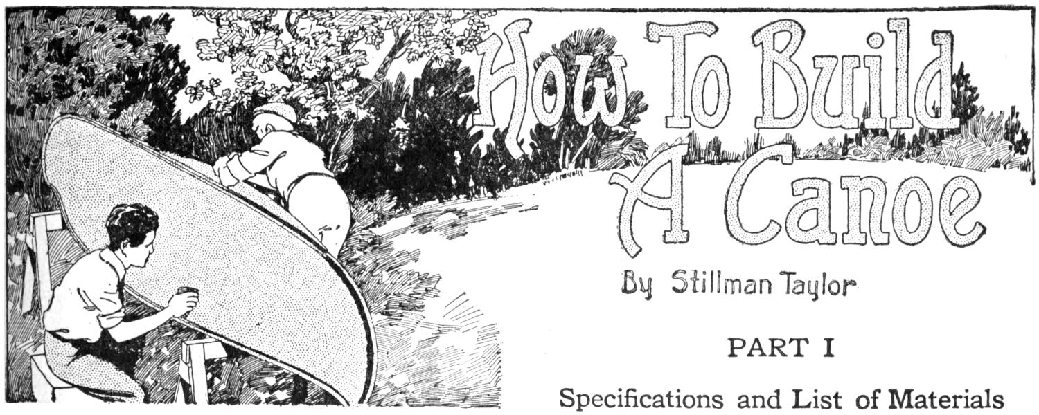 How To Build A Canoe By Stillman Taylor PART I Specifications and List of Materials Chapter heading: boys building a canoe