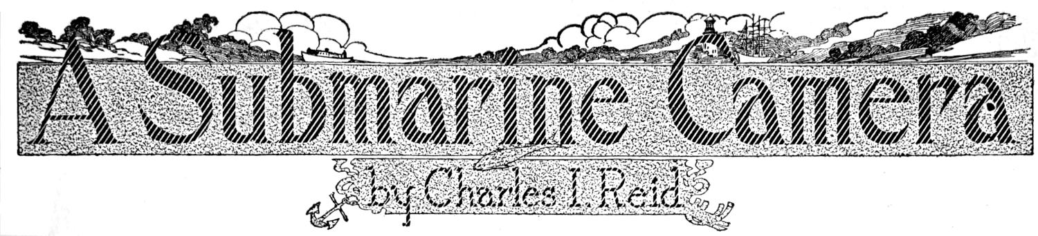 A Submarine Camera by Charles I. Reid Chapter heading: lake or sea scene