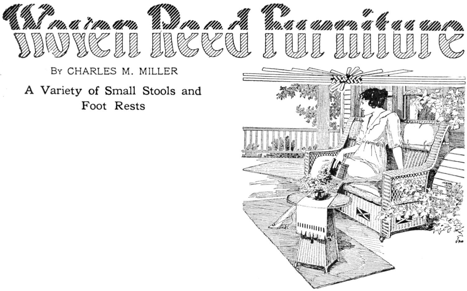 Woven Reed Furniture By CHARLES M. MILLER
A Variety of Small Stools and Foot Rests Chapter heading: lady on porch bench
