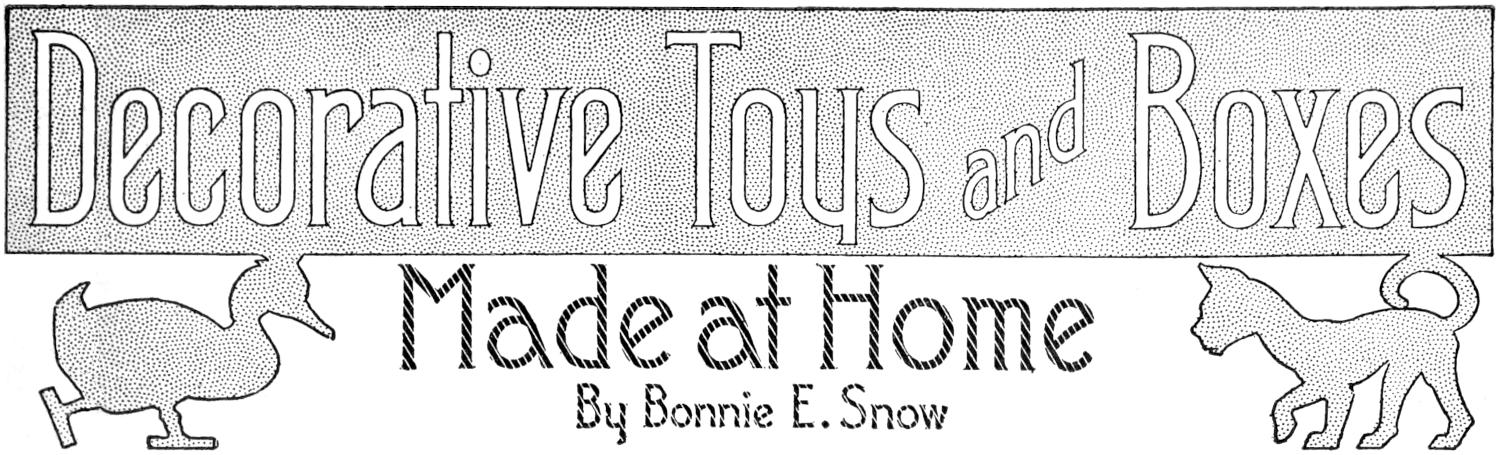 Decorative Toys and Boxes Made at Home By Bonnie E. Snow Chapter heading